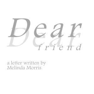 Dear friend Melinda Morris